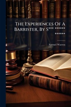 The Experiences Of A Barrister, By S*** ****** ****** Cover The Experiences Of A Barrister, By S*** ****** ******