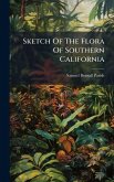 Sketch Of The Flora Of Southern California