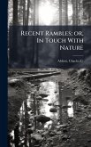 Recent Rambles; or, In Touch With Nature