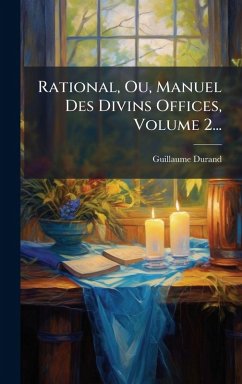 Cover Rational, Ou, Manuel Des Divins Offices, Volume 2...