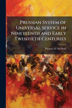 Prussian System of Universal Service in Nineteenth and Early Twentieth Centuries - McPhail, Thomas D