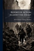 Report of Action Against the Enemy Report of Action Against the Enemy