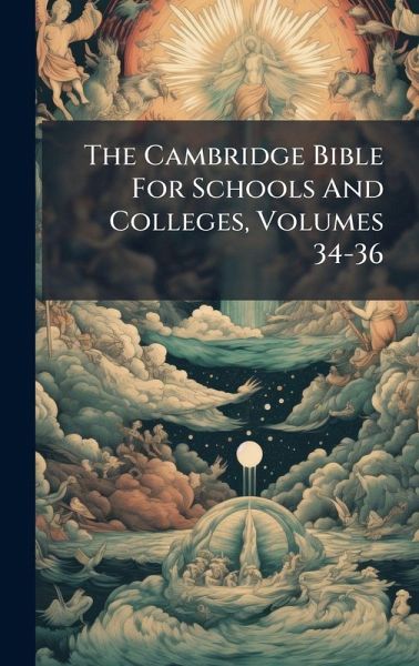 The Cambridge Bible For Schools And Colleges, Volumes 34-36 The Cambridge Bible For Schools And Colleges, Volumes 34-36