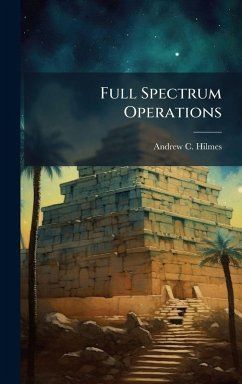 Full Spectrum Operations - Hilmes, Andrew C
