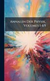 Annalen Der Physik, Volumes 1-69 Annalen Der Physik, Volumes 1-69