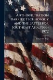 Anti-Infiltration Barrier Technology and the Battle for Southeast Asia, 1966-1972 Anti-Infiltration Barrier Technology and the Battle for Southeast Asia, 1966-1972