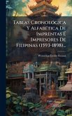 Tablas CronolÃ3gica Y AlfabÃ(c)tica De Imprentas Ã&#137; Impresores De Filipinas (1593-1898)...