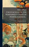 Decapod Crustaceans of the Northwest Coast of North America ..