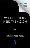 When the Tides Held the Moon When the Tides Held the Moon