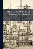 The Manufacture Of Russian Sheet-iron The Manufacture Of Russian Sheet-iron