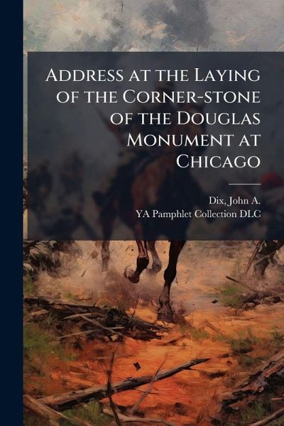 Address at the Laying of the Corner-stone of the Douglas Monument at Chicago