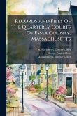 Records And Files Of The Quarterly Courts Of Essex County, Massachusetts