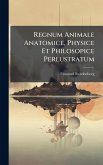 Regnum Animale Anatomice, Physice Et Philosopice Perlustratum