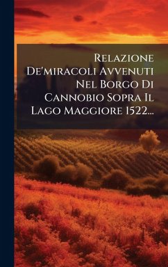Relazione De'miracoli Avvenuti Nel Borgo Di Cannobio Sopra Il Lago Maggiore 1522... Cover Relazione De'miracoli Avvenuti Nel Borgo Di Cannobio Sopra Il Lago Maggiore 1522...