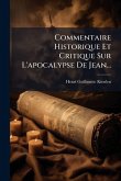Commentaire Historique Et Critique Sur L'apocalypse De Jean...
