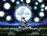 Extraordinary Life of Elliott Duck Extraordinary Life of Elliott Duck