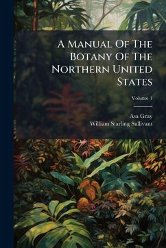 A Manual Of The Botany Of The Northern United States Cover A Manual Of The Botany Of The Northern United States