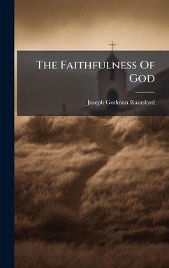 The Faithfulness Of God - Rainsford, Joseph Godman The Faithfulness Of God - Rainsford, Joseph Godman