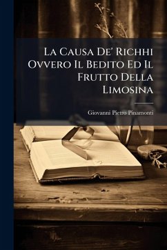 Cover La Causa De' Richhi Ovvero Il Bedito Ed Il Frutto Della Limosina