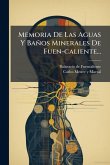 Memoria De Las Aguas Y Baños Minerales De Fuen-caliente...