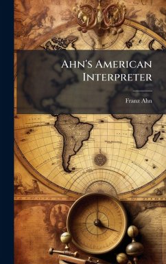 Ahn's American Interpreter - Ahn, Franz Ahn's American Interpreter - Ahn, Franz
