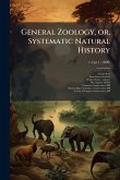 General Zoology, or, Systematic Natural History