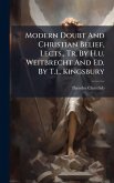 Modern Doubt And Christian Belief, Lects., Tr. By H.u. Weitbrecht And Ed. By T.l. Kingsbury Modern Doubt And Christian Belief, Lects., Tr. By H.u. Weitbrecht And Ed. By T.l. Kingsbury