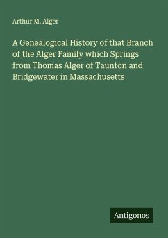 Cover A Genealogical History of that Branch of the Alger Family which Springs from Thomas Alger of Taunton and Bridgewater in Massachusetts