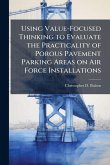 Using Value-Focused Thinking to Evaluate the Practicality of Porous Pavement Parking Areas on Air Force Installations Using Value-Focused Thinking to Evaluate the Practicality of Porous Pavement Parking Areas on Air Force Installations