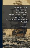 Conduct and Support of Amphibious Operations From United States Submarines in World War II Conduct and Support of Amphibious Operations From United States Submarines in World War II