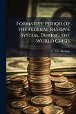 Formative Period of the Federal Reserve System, During the World Crisis