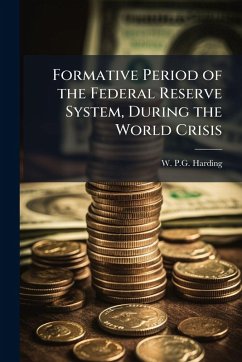 Cover Formative Period of the Federal Reserve System, During the World Crisis