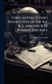 Forecasting Flying Hour Costs of the B-1, B-2, and the B-52 Bomber Aircraft Forecasting Flying Hour Costs of the B-1, B-2, and the B-52 Bomber Aircraft