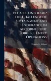 Pegasus Unbound? The Challenge of Sustainment and Endurance in Airborne Joint Forcible Entry Operations