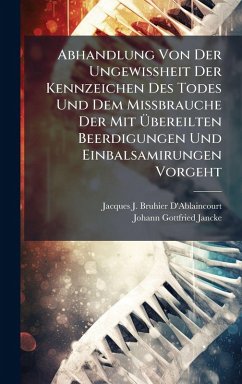 Cover Abhandlung Von Der UngewiÃŸheit Der Kennzeichen Des Todes Und Dem MiÃŸbrauche Der Mit Ãœbereilten Beerdigungen Und Einbalsamirungen Vorgeht
