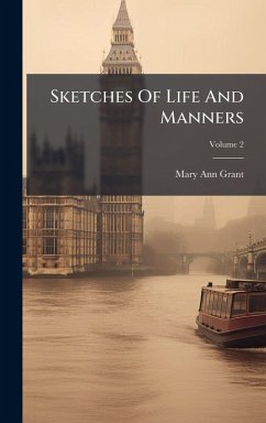 Sketches Of Life And Manners - Grant, Mary Ann