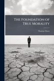 The Foundation of True Morality