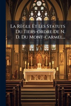 Cover La Règle Et Les Statuts Du Tiers-ordre De N. D. Du Mont-carmel...