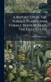 A Report Upon The Forage Plants And Forage Resources Of The Gulf States