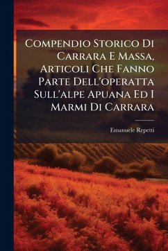 Cover Compendio Storico Di Carrara E Massa, Articoli Che Fanno Parte Dell'operatta Sull'alpe Apuana Ed I Marmi Di Carrara