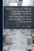 Evaluation of the Ad Hoc On-Demand Distance Vector Routing Protocol for Mobile Ad Hoc Networks Evaluation of the Ad Hoc On-Demand Distance Vector Routing Protocol for Mobile Ad Hoc Networks