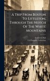 A Trip From Boston To Littleton, Through The Notch Of The White Mountains