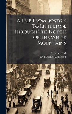 Cover A Trip From Boston To Littleton, Through The Notch Of The White Mountains