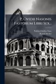 P. Ovidii Nasonis Fastorum Libri Sex... P. Ovidii Nasonis Fastorum Libri Sex...