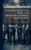 Data Analysis and Its Impact on Predicting Schedule and Cost Risk
