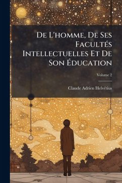 Cover De L'homme, De Ses FacultÃ(c)s Intellectuelles Et De Son Ãducation