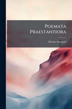 Poemata Praestantiora - Spagnoli, Battista