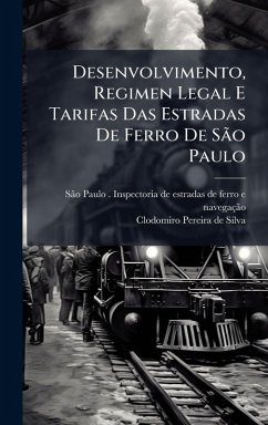 Desenvolvimento, Regimen Legal E Tarifas Das Estradas De Ferro De SÃ£o Paulo