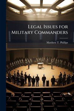 Legal Issues for Military Commanders - Phillips, Matthew T