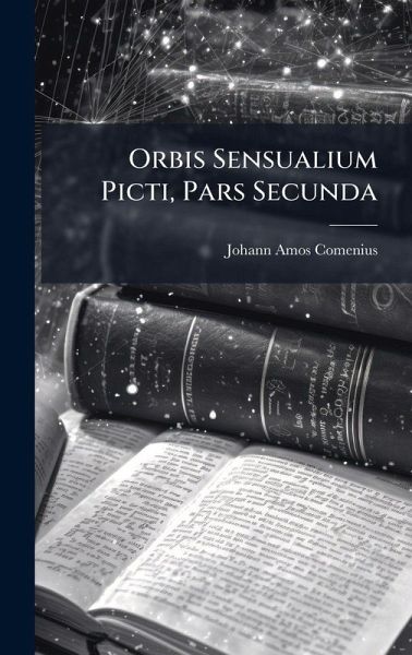 Orbis Sensualium Picti, Pars Secunda Orbis Sensualium Picti, Pars Secunda